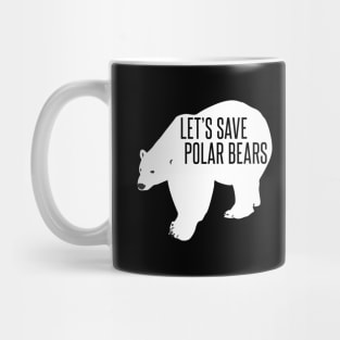 let's save polar bears Mug